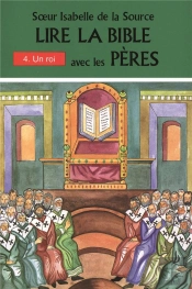 Lire La Bible Avec Les Peres - 4. Un Roi