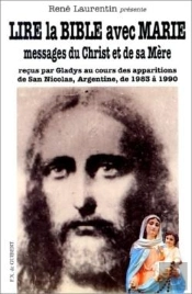 Lire La Bible Avec Marie : Messages Du Christ Et De Sa Mère Reçus Par Gladys Au Cours Des Apparitions De San Nicolas, Argentine