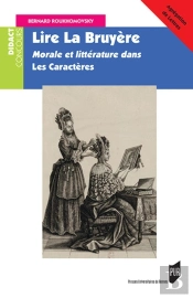 Lire La Bruyère ; Morale Et Littérature Dans Les Caractères