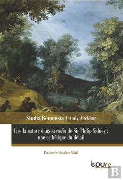 Bertrand.pt - Lire La Nature Dans Arcadia De Sir Philip Sidney : Une Esthétique Du Détail
