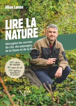 Bertrand.pt - Lire La Nature : Décryptez Les Secrets Du Ciel, Des Paysages, De La Faune Et De La Flore