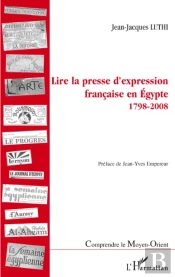 Lire La Presse D'Expression Française En Egypte 1798-2008