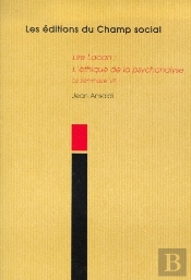 Lire Lacan ; L'Éthique De La Psychanalyse ; Le Séminaire Vii