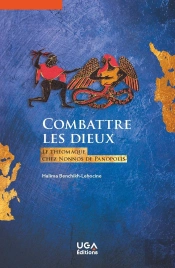 Lire L'Antiquité : Combattre Les Dieux : Le Théomaque Chez Nonnos De Panopolis