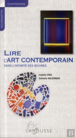 Bertrand.pt - Lire L'Art Contemporain Dans L'Intimité Des Oeuvres