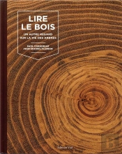 Lire Le Bois ; Un Autre Regard Sur La Vie Des Arbres