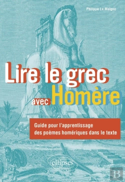 Bertrand.pt - Lire Le Grec Avec Homère : Guide Pour L'Apprentissage Des Poèmes Homériques Dans Le Texte