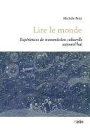Lire Le Monde ; Expériences De Transmission Culturelle Aujourd'Hui
