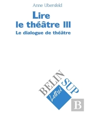 Lire Le Théâtre Iii : Le Dialogue De Théâtre