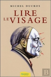 Lire Le Visage ; Manuel De Morpho-Caractérologie