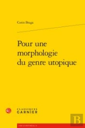 Lire Le Xviie Siècle ; Voyages Réels Et Voyages Imaginaires T.51 ; Pour Une Morphologie Du Genre Utopique