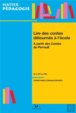 Bertrand.pt - Lire Les Contes Détournés À L'École ; À Partir Des Contes De Perrault ; De La Grande Section Au Cm2