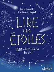 Lire Les Étoiles : Petit Cosmorama Du Ciel