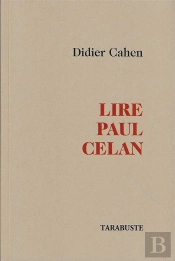 Lire Paul Celan - Didier Cahen