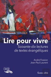 Lire Pour Vivre - Soixante-Dix Lectures De Textes Evangeliques