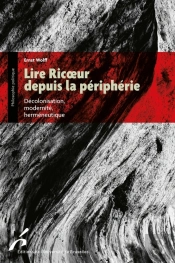Lire Ricoeur Depuis La Périphérie : Décolonisarion, Modernité, Herméneutique