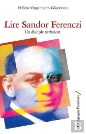 Lire Sandor Ferenczi ; Un Disciple Turbulent