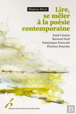 Bertrand.pt - Lire, Se Mêler À La Poésie Contemporaine : Aimé Césaire, Bernard Noël, Dominique Fourcade, Florence Pazzottu