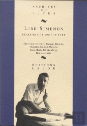 Lire Simenon : Réalité, Fiction, Écriture