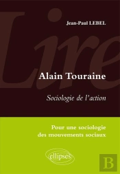 Lire Sociologie De L'Action D'Alain Touraine. Pour Une Sociologie Des Mouvements Sociaux