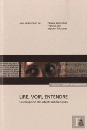 Lire, Voir, Entendre : La Réception Des Objets Médiatiques