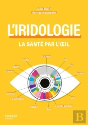 L'Iridologie : La Santé Par L'Oeil