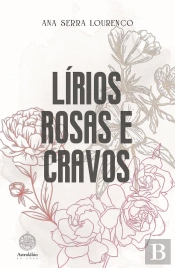 Lírios, Rosas e Cravos