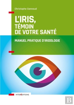 Bertrand.pt - L'Iris, Témoin De Votre Santé ; Manuel Pratique D'Iridologie