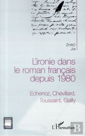 L'Ironie Dans Le Roman Français Depuis 1980