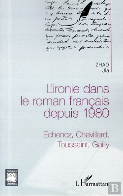 Bertrand.pt - L'Ironie Dans Le Roman Français Depuis 1980