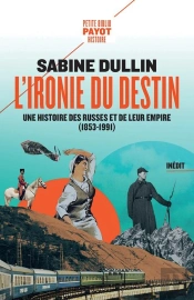 L'Ironie Du Destin : Une Histoire Des Russes Et De Leur Empire (1853-1991)