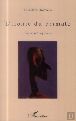 Bertrand.pt - L'Ironie Du Primate ; Essais Philosophiques
