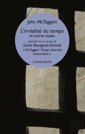 L'Irréalité Du Temps Et Autres Essais ; Mctaggart : Temps, Éternité, Immortalité