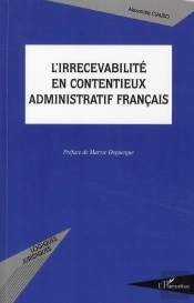 L'Irrecevabilité En Contentieux Administratif Français