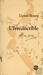 L'Irreductible Jean Jacques Rousseau