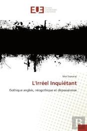 L'Irreel Inquietant - Gothique Anglais, Neogothique Et Depossession