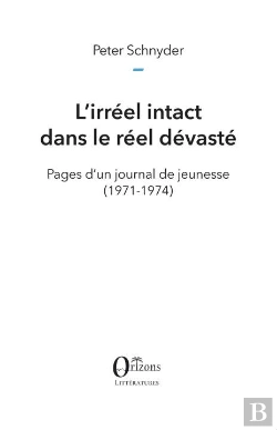 Bertrand.pt - L'Irreel Intact Dans Le Reel Devaste - Pages D'Un Journal De Jeunesse - (1971-1974)