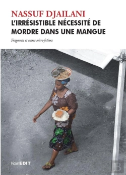 Bertrand.pt - L'Irresistible Necessite De Mordre Dans Une Mangue - Fragments Et Autres Micro-Fictions