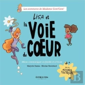 Lisa Et La Voie Du Coeur : Mieux Communiquer En Famille Et À L'École Avec Les Accords Toltèques