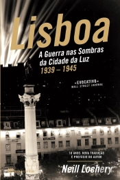 Lisboa - A Guerra nas Sombras da Cidade da Luz - 1939-1945
