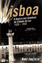 Lisboa - A Guerra nas Sombras da Cidade da Luz - 1939-1945