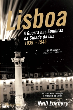 Bertrand.pt - Lisboa: A Guerra Nas Sombras Da Cidade Da Luz - 1939-1945