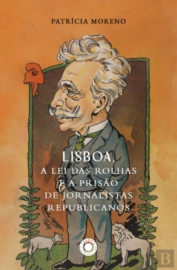 Bertrand.pt - Lisboa, a Lei das Rolhas e a Prisão de Jornalistas Republicanos