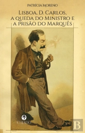 Lisboa, D. Carlos, a Queda do Ministro e a Prisão do Marquês
