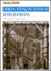 Lisboa: Espaços Teatrais Setecentistas