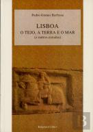 Lisboa - O Tejo, a Terra e o Mar