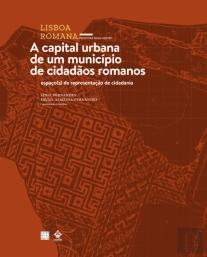 Lisboa Romana -  A Capital Urbana de um Município de Cidadãos Romanos