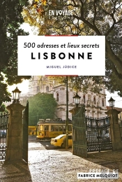Lisbonne : 500 Adresses Et Lieux Secrets