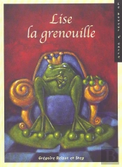 Lise La Grenouille T.1