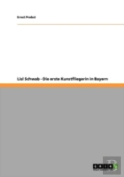 Lisl Schwab - Die Erste Kunstfliegerin In Bayern